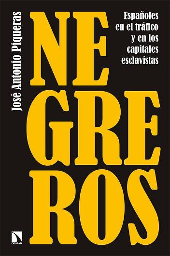 NEGREROS.ESPAÑOLES EN EL TRÁFICO Y EN LOS CAPITALES ESCLAVISTAS | 9788413523347 | PIQUERAS,JOSÉ ANTONIO | Llibreria Geli - Llibreria Online de Girona - Comprar llibres en català i castellà