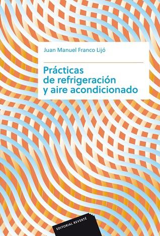 PRÁCTICAS DE REFRIGERACIÓN Y AIRE ACONDICIONADO | 9788429180145 | FRANCO LIJÓ,JUAN MANUEL | Llibreria Geli - Llibreria Online de Girona - Comprar llibres en català i castellà