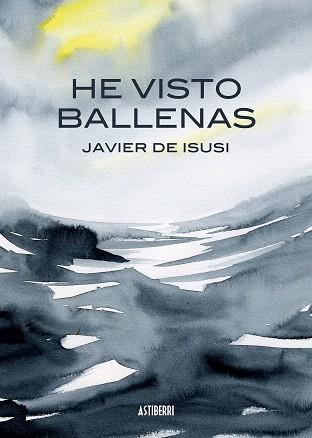 HE VISTO BALLENAS(2ªED) | 9788415685517 | DE ISUSI GARCÍA,JAVIER | Libreria Geli - Librería Online de Girona - Comprar libros en catalán y castellano