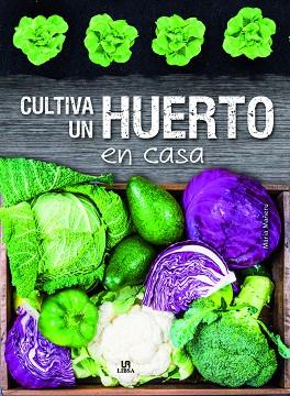 CULTIVA UN HUERTO EN CASA | 9788466237529 | Llibreria Geli - Llibreria Online de Girona - Comprar llibres en català i castellà