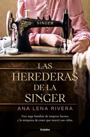 LAS HEREDERAS DE LA SINGER | 9788425360978 | LENA RIVERA,ANA | Libreria Geli - Librería Online de Girona - Comprar libros en catalán y castellano