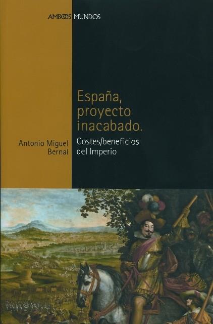 ESPAÑA.PROYECTO INACABADO | 9788496467064 | BERNAL,ANTONIO MIGUEL | Libreria Geli - Librería Online de Girona - Comprar libros en catalán y castellano