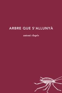 ARBRE QUE S'ALLUNYA | 9788494745218 | CLAPES,ANTONI | Libreria Geli - Librería Online de Girona - Comprar libros en catalán y castellano
