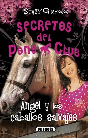 SECRETOS DEL PONY CLUB-11.ÁNGEL Y LOS CABALLOS SALVAJES | 9788467721935 | GREGG,STACY | Libreria Geli - Librería Online de Girona - Comprar libros en catalán y castellano