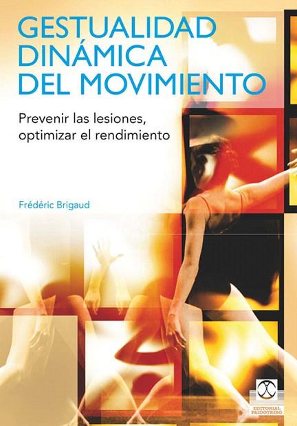 GESTUALIDAD DINAMICA DEL MOVIMIENTO | 9788499100746 | BRIGAUD,FREDERIC | Llibreria Geli - Llibreria Online de Girona - Comprar llibres en català i castellà