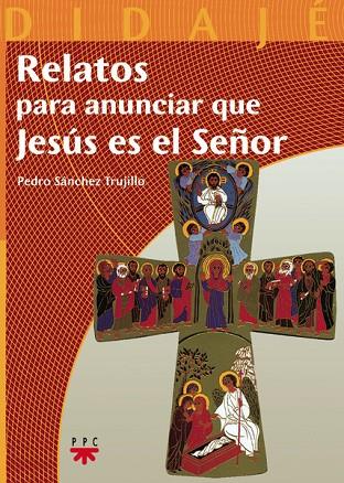 RELATOS PARA ANUNCIAR QUE JESUS ES EL SEÑOR | 9788428820875 | SANCHEZ TRUJILLO,PEDRO | Llibreria Geli - Llibreria Online de Girona - Comprar llibres en català i castellà