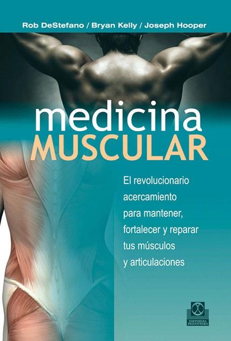 MEDICINA MUSCULAR | 9788499101699 | DESTEFANO,ROB/KELLY,BRYAN/HOOPER,JOSEPH | Llibreria Geli - Llibreria Online de Girona - Comprar llibres en català i castellà