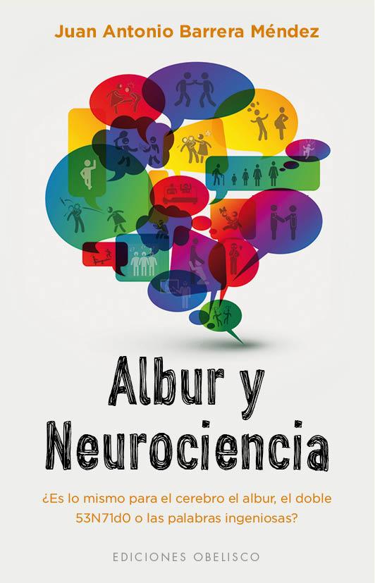 ALBUR Y NEUROCIENCIA | 9788491113416 | BARRERA MÉNDEZ,JUAN ANTONIO | Libreria Geli - Librería Online de Girona - Comprar libros en catalán y castellano