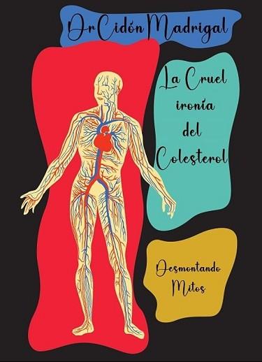 LA CRUEL IRONÍA DEL COLESTEROL | 9788409614929 | CIDÓN MADRIGAL, JOSÉ LUIS | Llibreria Geli - Llibreria Online de Girona - Comprar llibres en català i castellà