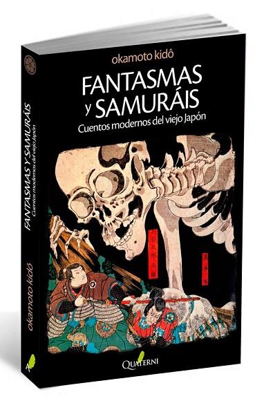 FANTASMAS Y SAMURAIS.CUENTOS MODERNOS DEL VIEJO JAPON | 9788494117305 | KIDO,OKAMOTO | Llibreria Geli - Llibreria Online de Girona - Comprar llibres en català i castellà