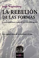 LA REBELION DE LAS FORMAS O CÓMO PERSERVAR CUANDO LA INCERTIDUMBRE APRIETA | 9788483109755 | WAGENSBERG,JORGE | Libreria Geli - Librería Online de Girona - Comprar libros en catalán y castellano