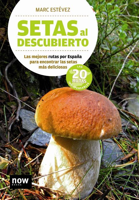 SETAS AL DESCUBIERTO.LAS MEJORES RUTAS POR ESPAÑA... | 9788493768232 | ESTEVEZ,MARC | Llibreria Geli - Llibreria Online de Girona - Comprar llibres en català i castellà