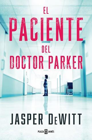 EL PACIENTE DEL DOCTOR PARKER | 9788401033131 | DEWITT, JASPER | Libreria Geli - Librería Online de Girona - Comprar libros en catalán y castellano