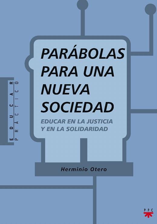 PARABOLAS PARA UNA NUEVA SOCIEDAD.EDUCAR EN LA... | 9788428815963 | OTERO,HERMINIO | Llibreria Geli - Llibreria Online de Girona - Comprar llibres en català i castellà