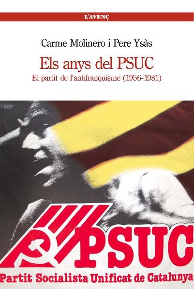 ELS ANYS DEL PSUC.EL PARTIT DE L'ANTIFRANQUISME (1956-1981) | 9788488839466 | MOLINERO,CARME/YSAS,PERE | Llibreria Geli - Llibreria Online de Girona - Comprar llibres en català i castellà