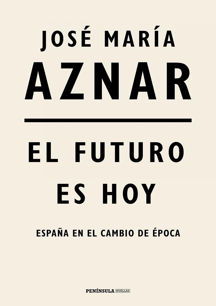 EL FUTURO ES HOY.ESPAÑA EN EL CAMBIO DE ÉPOCA | 9788499427287 | AZNAR,JOSÉ MARÍA | Llibreria Geli - Llibreria Online de Girona - Comprar llibres en català i castellà