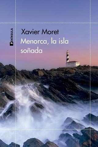 MENORCA,LA ISLA SOÑADA | 9788411002622 | MORET, XAVIER | Llibreria Geli - Llibreria Online de Girona - Comprar llibres en català i castellà