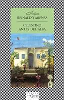 CELESTINO ANTES DEL ALBA (BIBLIOTECA REINALDO ARENAS) | 9788483108116 | ARENAS,REINALDO | Llibreria Geli - Llibreria Online de Girona - Comprar llibres en català i castellà