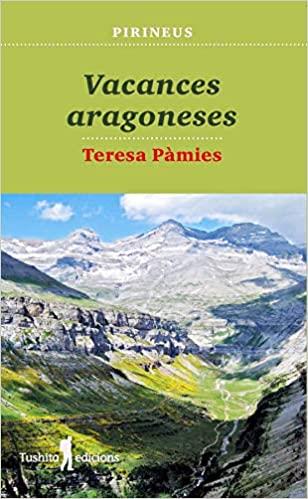 VACANCES ARAGONESES | 9788412163308 | PÀMIES,TERESA | Llibreria Geli - Llibreria Online de Girona - Comprar llibres en català i castellà