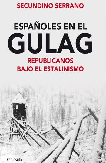 ESPAÑOLES EN EL GULAG | 9788499421131 | SERRANO,SECUNDINO | Libreria Geli - Librería Online de Girona - Comprar libros en catalán y castellano