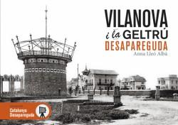 VILANOVA I LA GELTRÚ DESAPAREGUDA.IMATGES EN BLANC I NEGRE QUE TRANSMETEN HISTÒRIA | 9788415232773 | LLEÓ,ANNA | Llibreria Geli - Llibreria Online de Girona - Comprar llibres en català i castellà