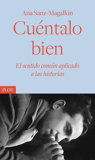 CUÉNTALO BIEN.EL SENTIDO COMÚN APLICADO A LAS HISTORIAS | 9788486702922 | SANZ-MAGALLÓN,ANA | Llibreria Geli - Llibreria Online de Girona - Comprar llibres en català i castellà