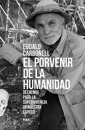 EL PORVENIR DE LA HUMANIDAD | 9788411323277 | CARBONELL ROURA,EUDALD | Libreria Geli - Librería Online de Girona - Comprar libros en catalán y castellano