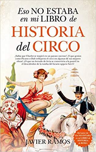 ESO NO ESTABA EN MI LIBRO DE HISTORIA DEL CIRCO | 9788417558062 | RAMOS,JAVIER | Llibreria Geli - Llibreria Online de Girona - Comprar llibres en català i castellà