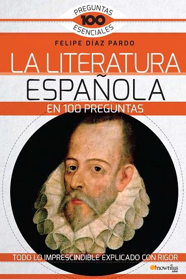 LA LITERATURA ESPAÑOLA EN 100 PREGUNTAS | 9788499678177 | DÍAZ PARDO,FELIPE | Libreria Geli - Librería Online de Girona - Comprar libros en catalán y castellano