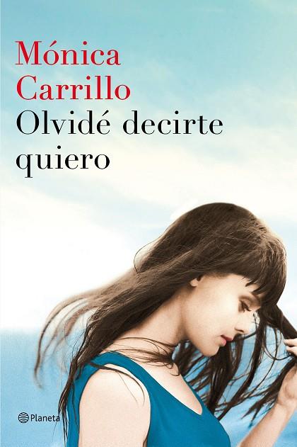 OLVIDÉ DECIRTE QUIERO | 9788408152972 | CARRILLO,MÓNICA | Llibreria Geli - Llibreria Online de Girona - Comprar llibres en català i castellà