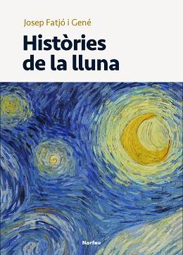 HISTÒRIES DE LA LLUNA | 9788418096181 | FATJÓ GENÉ,JOSEP | Libreria Geli - Librería Online de Girona - Comprar libros en catalán y castellano