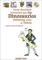 COMO DESCUBRIO EL HOMBRE QUE LOS DINOSAURIOS REINARON... | 9786074001549 | NOUEL RENIER,JULIETTE | Llibreria Geli - Llibreria Online de Girona - Comprar llibres en català i castellà