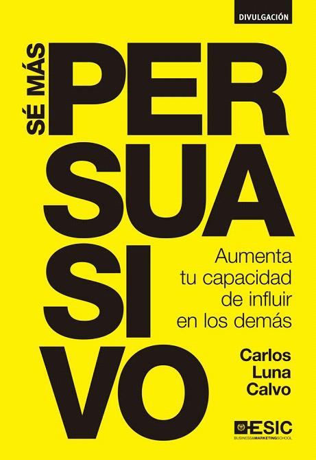 SE MÁS PERSUASIVO | 9788473569613 | LUNA CALVO,CARLOS | Llibreria Geli - Llibreria Online de Girona - Comprar llibres en català i castellà