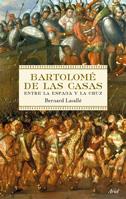 BARTOLOME DE LAS CASAS.ENTRE LA ESPADA Y LA CRUZ | 9788434488205 | LAVALLE,BERNARD | Llibreria Geli - Llibreria Online de Girona - Comprar llibres en català i castellà