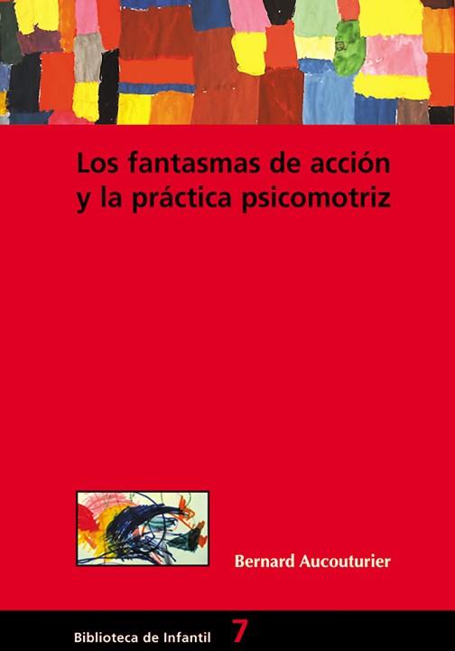 LOS FANTASMAS DE ACCION Y LA PRACTICA PSICOMOTRIZ | 9788478273515 | AUCOUTURIER,BERNARD | Libreria Geli - Librería Online de Girona - Comprar libros en catalán y castellano