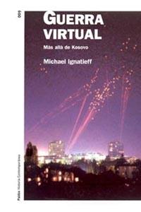 GUERRA VIRTUAL. MAS ALLA DE KOSOVO | 9788449313776 | IGNATIEFF,MICHAEL | Libreria Geli - Librería Online de Girona - Comprar libros en catalán y castellano