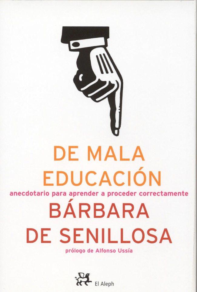 DE MALA EDUCACIÓN.ANECDOTARIO PARA APRENDER A.... | 9788476697214 | SENILLOSA,BARBARA DE | Llibreria Geli - Llibreria Online de Girona - Comprar llibres en català i castellà