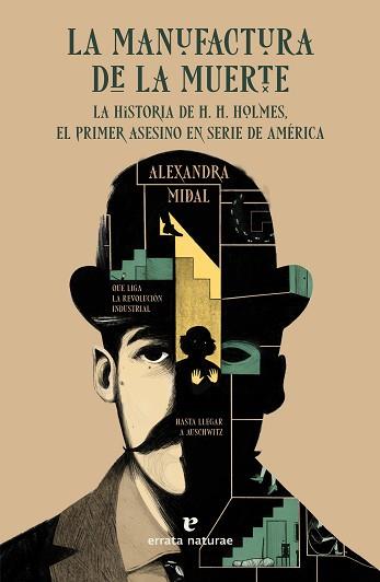 LA MANUFACTURA DE LA MUERTE.LA HISTORIA DE H. H. HOLMES,EL PRIMER ASESINO EN SERIE DE AMÉRICA | 9788417800550 | MIDAL,ALEXANDRA | Llibreria Geli - Llibreria Online de Girona - Comprar llibres en català i castellà