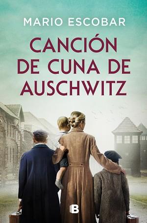 CANCIÓN DE CUNA DE AUSCHWITZ | 9788466679947 | ESCOBAR, MARIO | Llibreria Geli - Llibreria Online de Girona - Comprar llibres en català i castellà