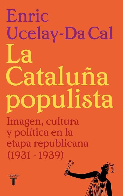 LA CATALUÑA POPULISTA | 9788430626526 | UCELAY-DA CAL, ENRIC | Llibreria Geli - Llibreria Online de Girona - Comprar llibres en català i castellà