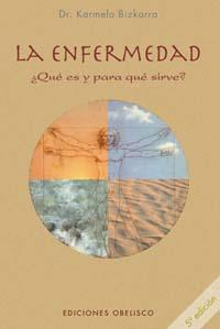 LA ENFERMEDAD ¿QUE ES Y PARA QUE SIRVE? | 9788497771429 | BIZKARRA,DR.KARMELO | Libreria Geli - Librería Online de Girona - Comprar libros en catalán y castellano