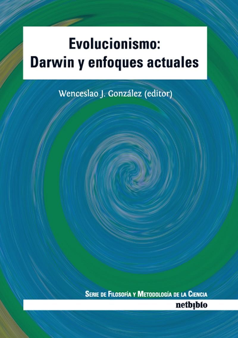 EVOLUCIONISMO.DARWIN Y ENFOQUES ACTUALES | 9788497454094 | GONZALEZ,WENCESLAO J. | Libreria Geli - Librería Online de Girona - Comprar libros en catalán y castellano