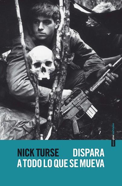 DISPARA A TODO LO QUE SE MUEVA | 9788415601692 | TURSE,NICK | Llibreria Geli - Llibreria Online de Girona - Comprar llibres en català i castellà