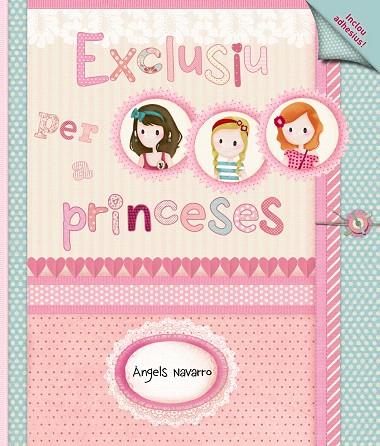 EXCLUSIU PER A PRINCESES | 9788448930523 | NAVARRO,ÀNGELS | Llibreria Geli - Llibreria Online de Girona - Comprar llibres en català i castellà