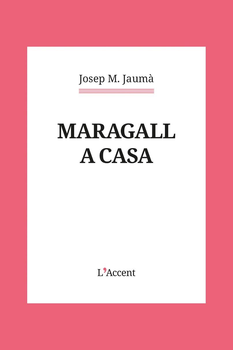 MARAGALL A CASA | 9788418680526 | JAUMÀ, JOSEP M. | Llibreria Geli - Llibreria Online de Girona - Comprar llibres en català i castellà