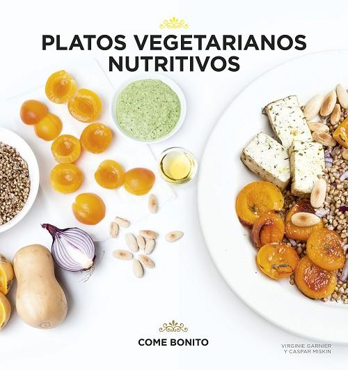 PLATOS VEGETARIANOS NUTRITIVOS | 9788416489428 | GARNIER,VIRGINIE/MISKIN,CASPAR | Llibreria Geli - Llibreria Online de Girona - Comprar llibres en català i castellà