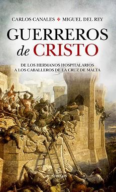 GUERREROS DE CRISTO | 9788411310406 | MIGUEL DEL REY/CARLOS CANALES | Libreria Geli - Librería Online de Girona - Comprar libros en catalán y castellano