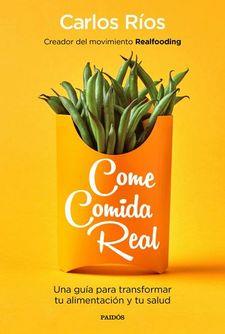 COME COMIDA REAL(INCLUYE BOLSA TERMICA DE REGALO) | 9788449336478 | RIOS,CARLOS | Libreria Geli - Librería Online de Girona - Comprar libros en catalán y castellano
