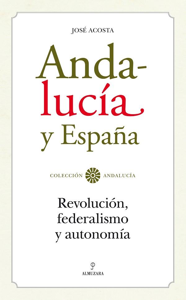 ANDALUCIA Y ESPAÑA REVOLUCION FEDERALISMO Y AUTONOMIA | 9788496968370 | ACOSTA SANCHEZ,JOSE | Llibreria Geli - Llibreria Online de Girona - Comprar llibres en català i castellà