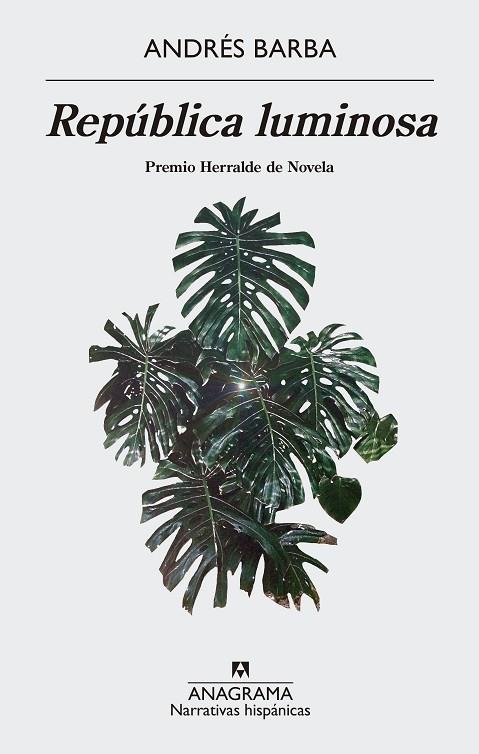 REPÚBLICA LUMINOSA(PREMIO HERRALDE DE NOVELA 2017) | 9788433998460 | BARBA,ANDRÉS | Libreria Geli - Librería Online de Girona - Comprar libros en catalán y castellano